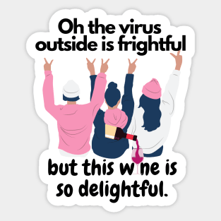 Oh The Virus Outside Is Frightful But The Wine Is So Delightful Sticker